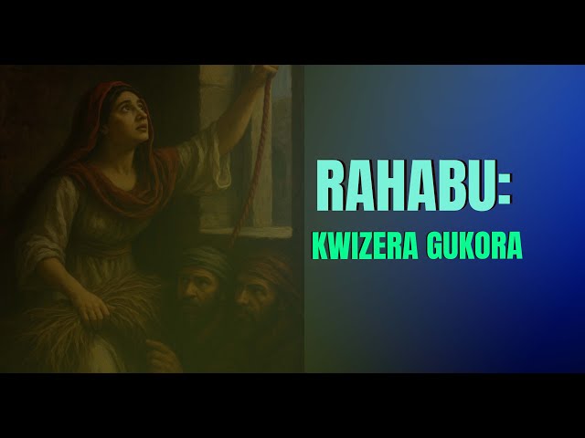 2. Rahabu: Kwizera Gukora