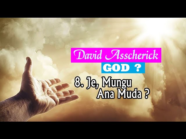 David Asscherick:  Mungu  08.JE, MUNGU ANA MUDA