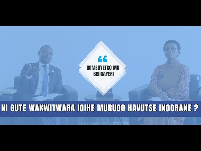 16. Ni Gute Wakwitwara Igihe Murugo Havutse Ingorane? by Paulin & Isimbi
