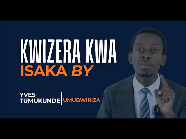 5. Kwizera kwa Isaka  by Tumukunde Yves