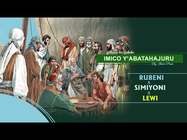 2. Ihirwe Praise: Abana ba Yakobo Imico y'Abatahajuru; Rubeni, Simiyoni na Lewi
