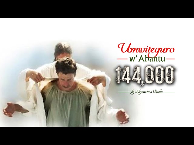 Niyonzima Paulin: Umwiteguro w'Abantu 144,000
