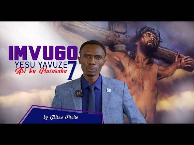 00.Imvugo 7 Yesu Yavuze ari ku Musaraba: Imbanziriza Cyigisho