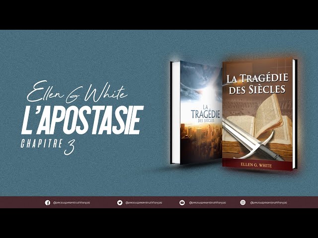L'APOSTASIE CHAPITRE 3  TRAGEDIE DES SIECLES