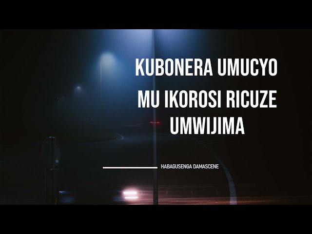 Habagusenga Damascene: Kubonera Umucyo mu Ikorosi Ricuze Umwijima