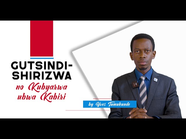1.Gutsindishirizwa no Kubyarwa ubwa Kabiri: Ese ni Bimwe ?