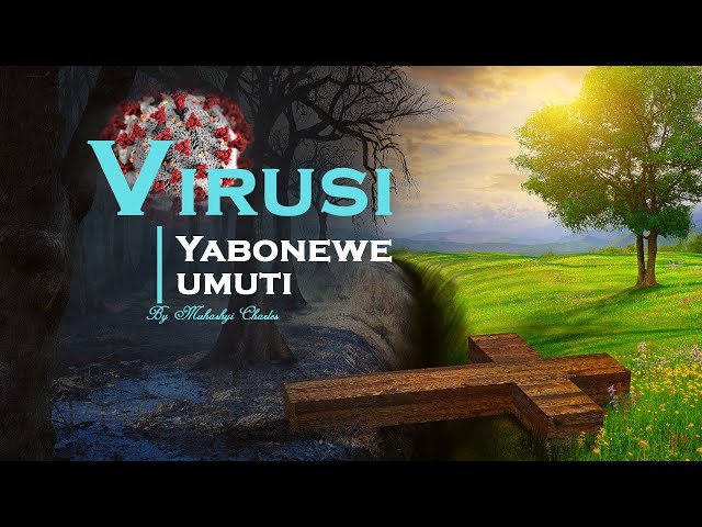 1.Muhashyi Charles: Virusi yabonewe Umuti