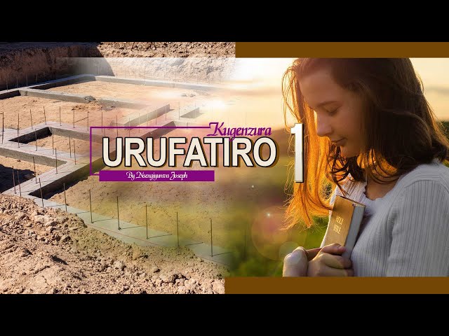 1. Nsengiyumva Joseph: Gusuzuma Urufatiro (Umugabane wa Mbere)