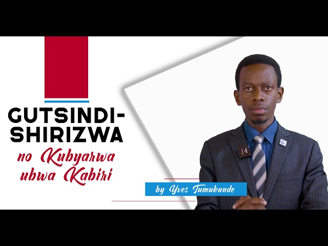 3.Gutsindishirizwa n'Ubuntu kubwo Kwizera no Kubyarwa ubwa Kabiri